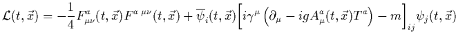 $\displaystyle {\cal L}(t,\vec{x})
=-\frac{1}{4}F_{\mu\nu}(t,\vec{x})F^{\mu\nu}(...
...gamma^\mu\left(\partial _\mu-igA_\mu(t,\vec{x})\right)-m\biggr]
\psi(t,\vec{x})$